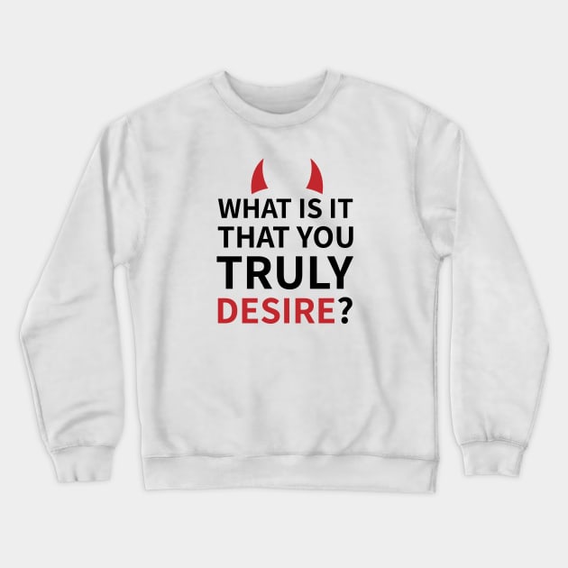 Lucifer Morningstar | Lucifan | What Is It You Truly Desire? Crewneck Sweatshirt by GeeksUnite!